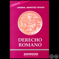 DERECHO ROMANO - 5ta. EDICIÓN 2020 - Autor: ANÍBAL BENÍTEZ RIVAS - Año 2020